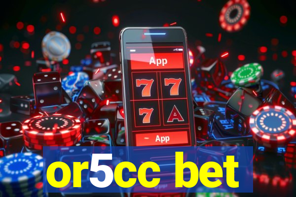 or5cc bet