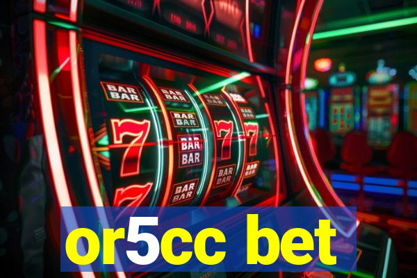 or5cc bet