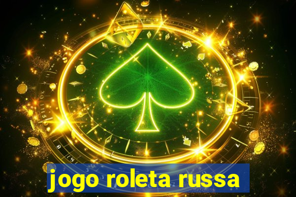 jogo roleta russa