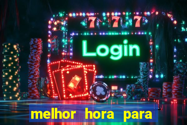 melhor hora para jogar fortune touro