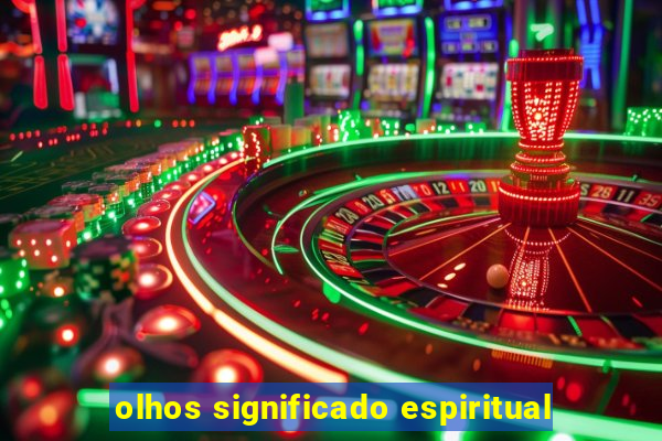 olhos significado espiritual