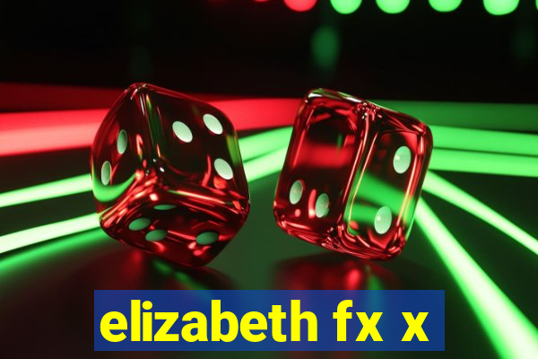 elizabeth fx x