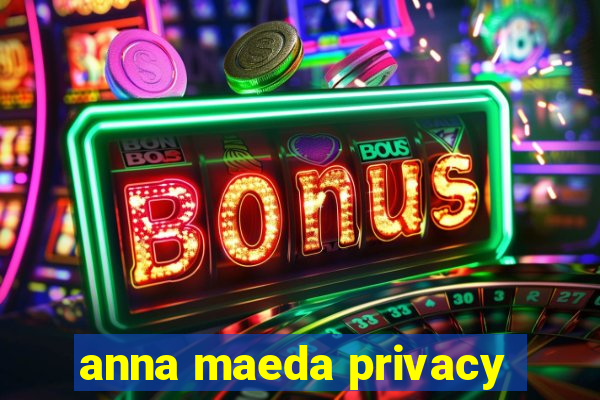 anna maeda privacy