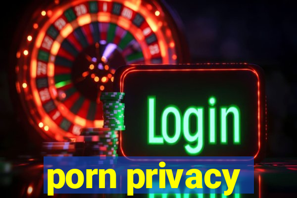 porn privacy