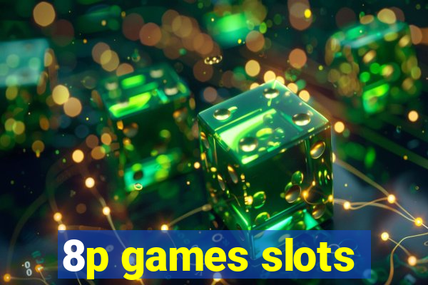 8p games slots