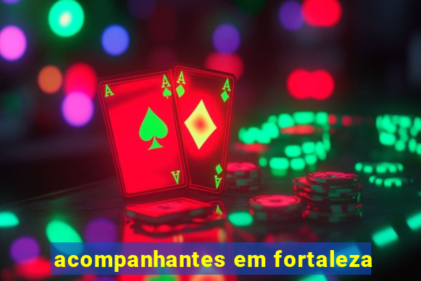 acompanhantes em fortaleza