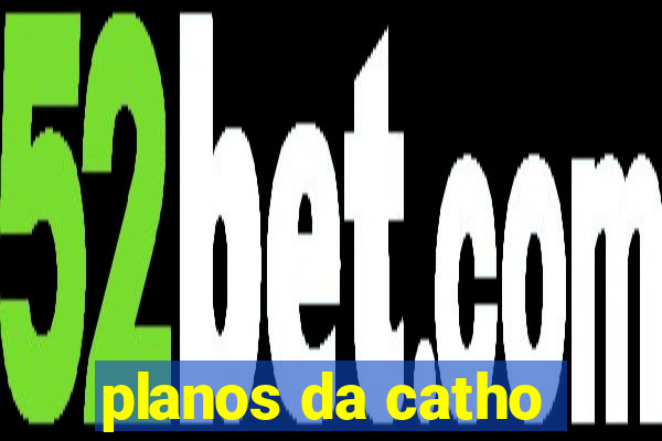 planos da catho