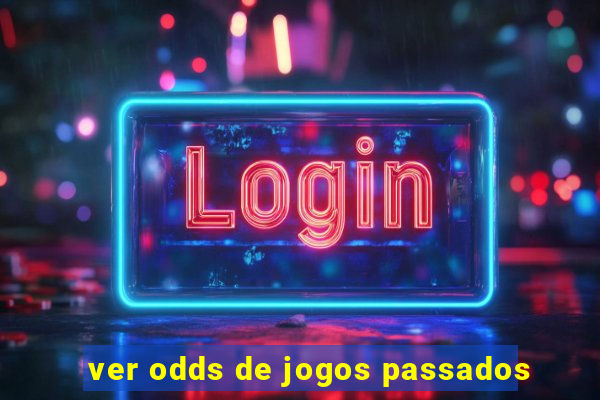 ver odds de jogos passados