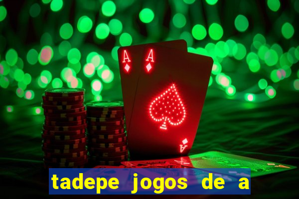 tadepe jogos de a  o