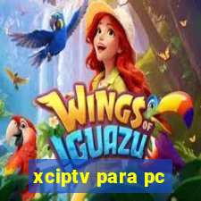 xciptv para pc