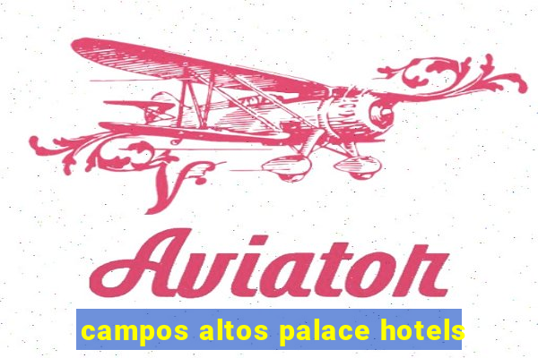 campos altos palace hotels