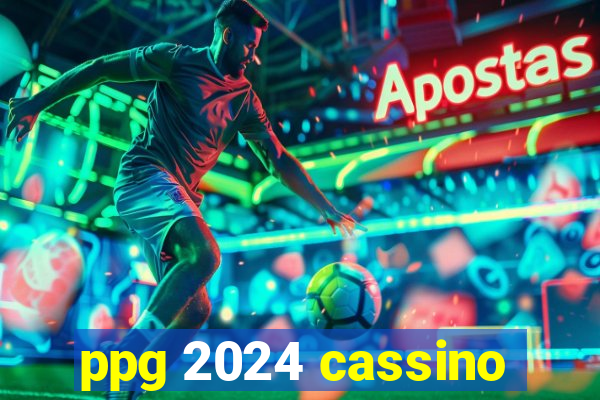 ppg 2024 cassino