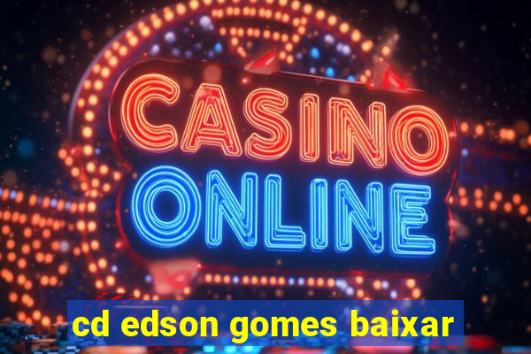 cd edson gomes baixar