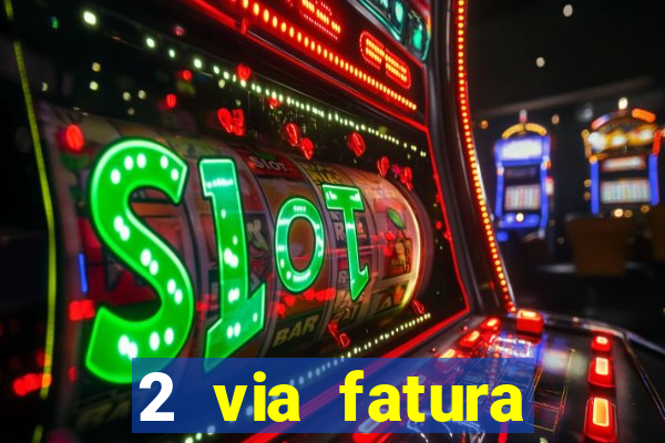 2 via fatura bradescard visa