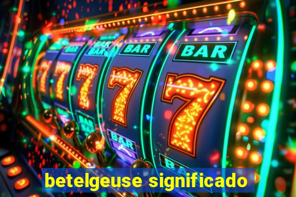 betelgeuse significado