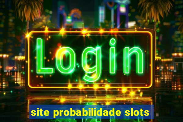 site probabilidade slots