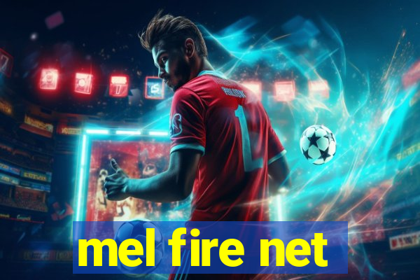 mel fire net