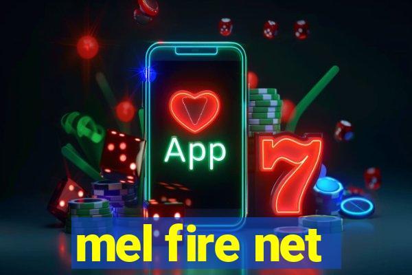 mel fire net