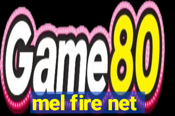 mel fire net