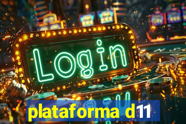 plataforma d11