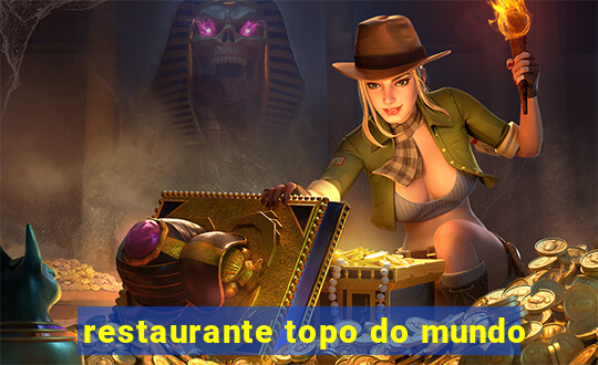 restaurante topo do mundo