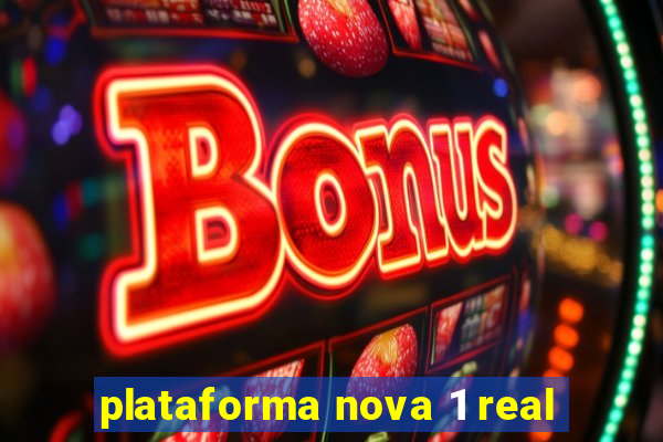 plataforma nova 1 real