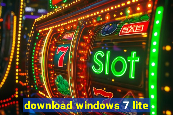 download windows 7 lite