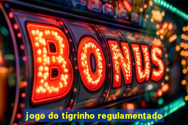 jogo do tigrinho regulamentado