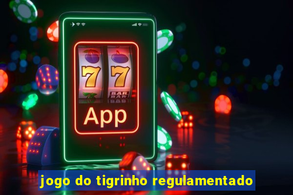 jogo do tigrinho regulamentado