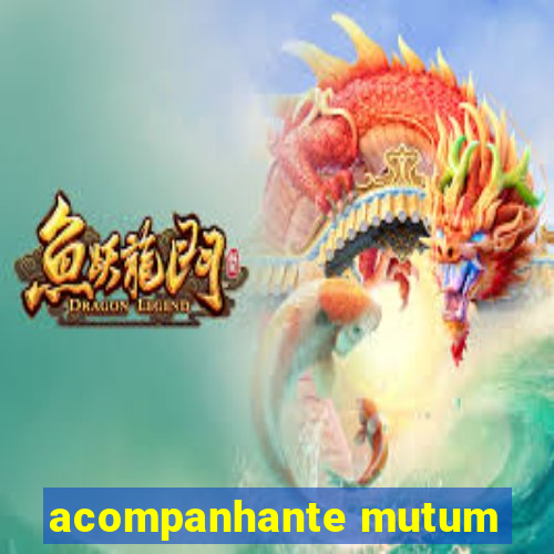 acompanhante mutum