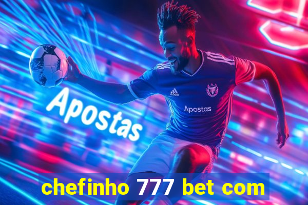 chefinho 777 bet com