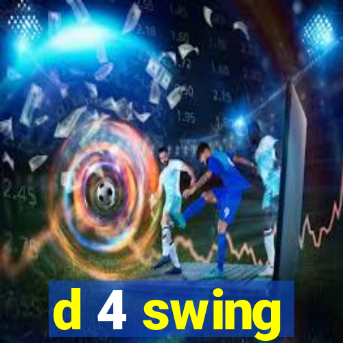 d 4 swing