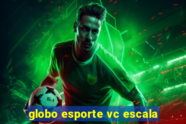 globo esporte vc escala