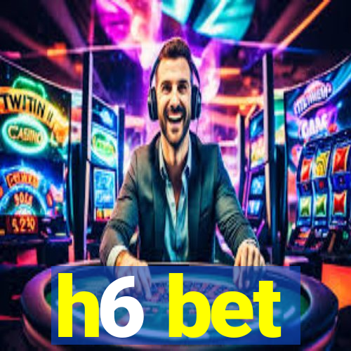 h6 bet