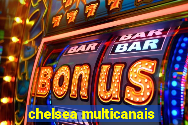 chelsea multicanais