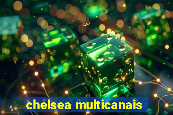 chelsea multicanais