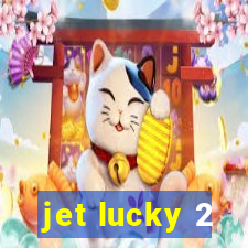 jet lucky 2