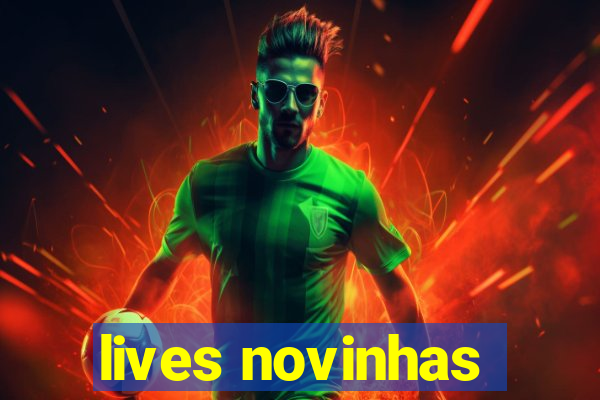 lives novinhas