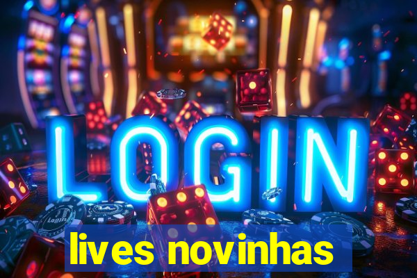 lives novinhas