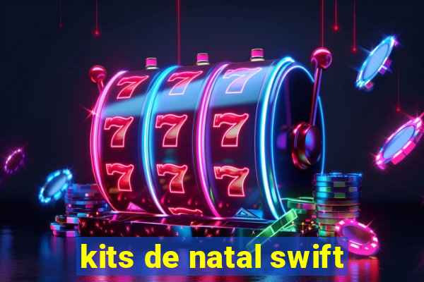 kits de natal swift