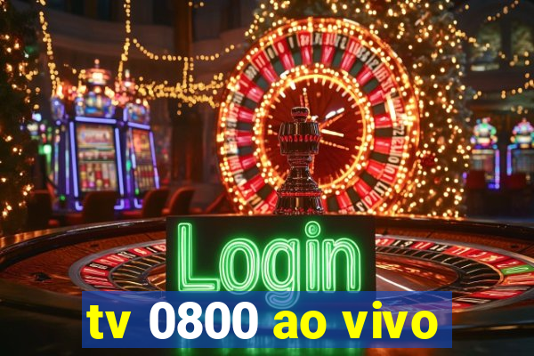 tv 0800 ao vivo