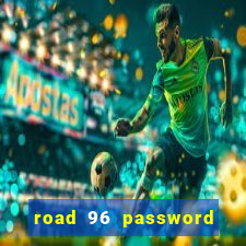 road 96 password happy taxi