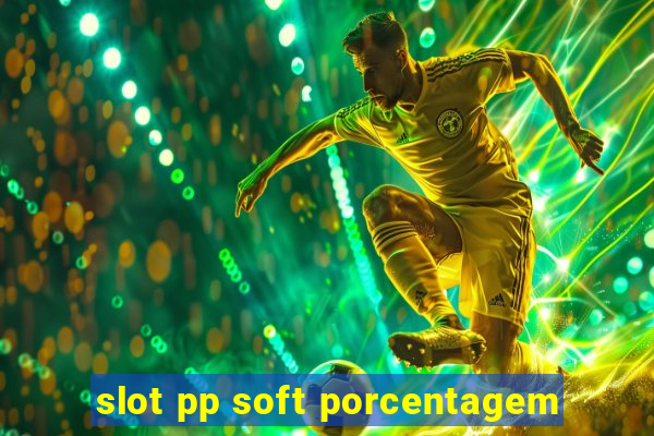 slot pp soft porcentagem