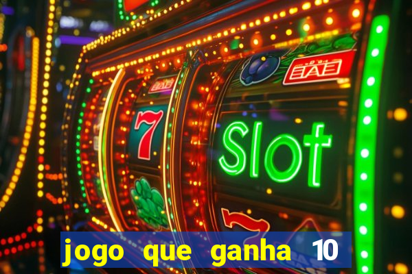 jogo que ganha 10 reais ao se cadastrar