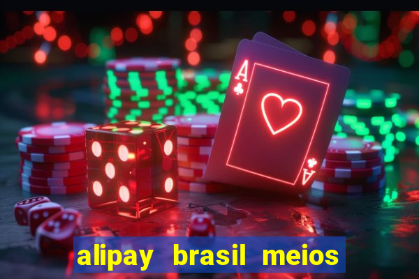 alipay brasil meios de pagamento ltda