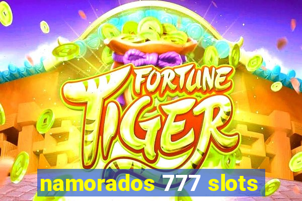 namorados 777 slots