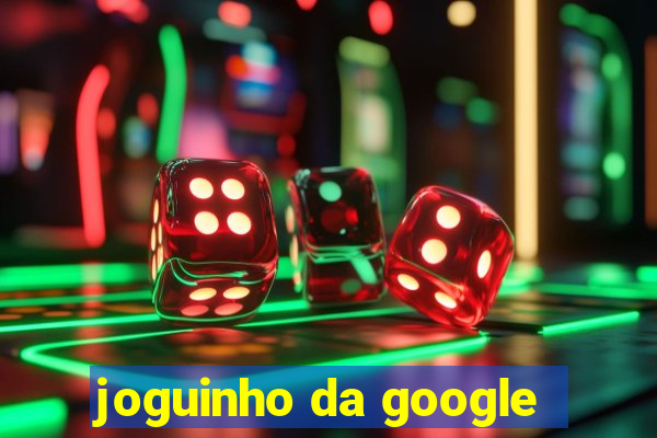 joguinho da google