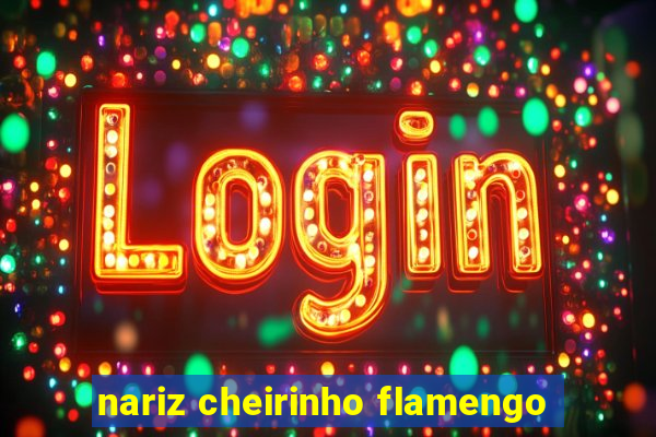 nariz cheirinho flamengo