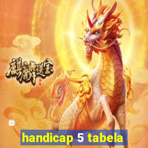 handicap 5 tabela