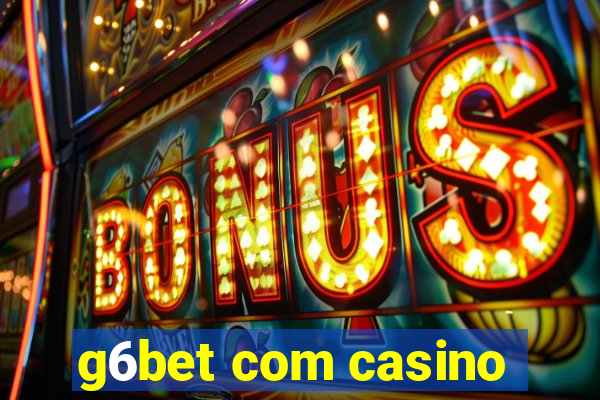 g6bet com casino